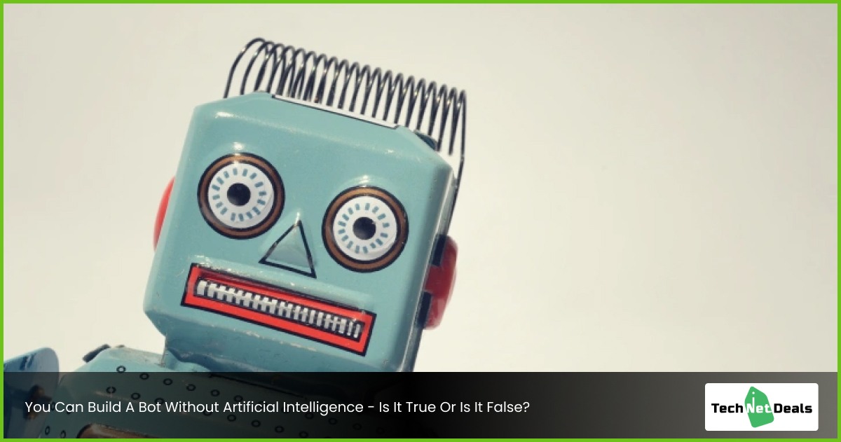 You Can Build A Bot Without Artificial Intelligence