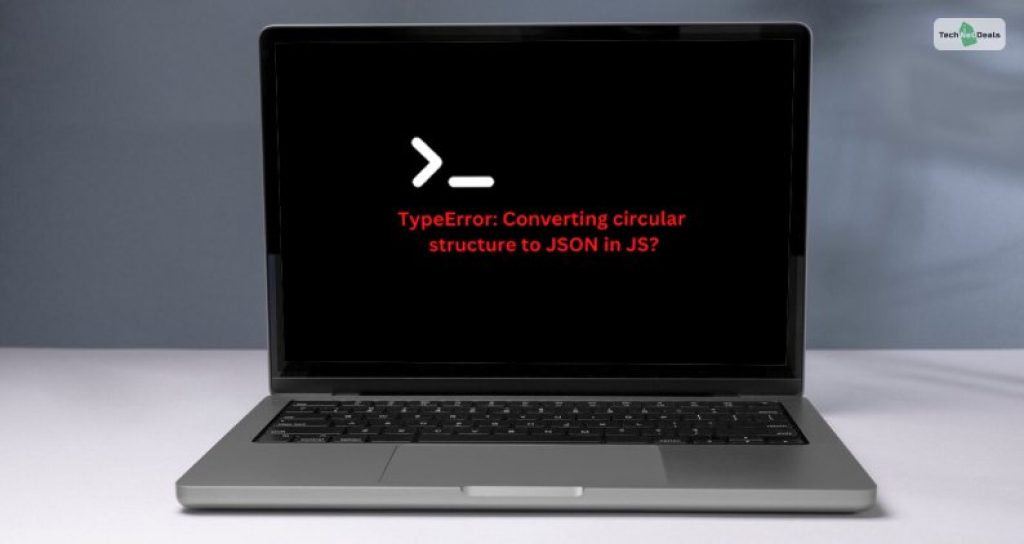 TypeError: Converting circular structure to JSON