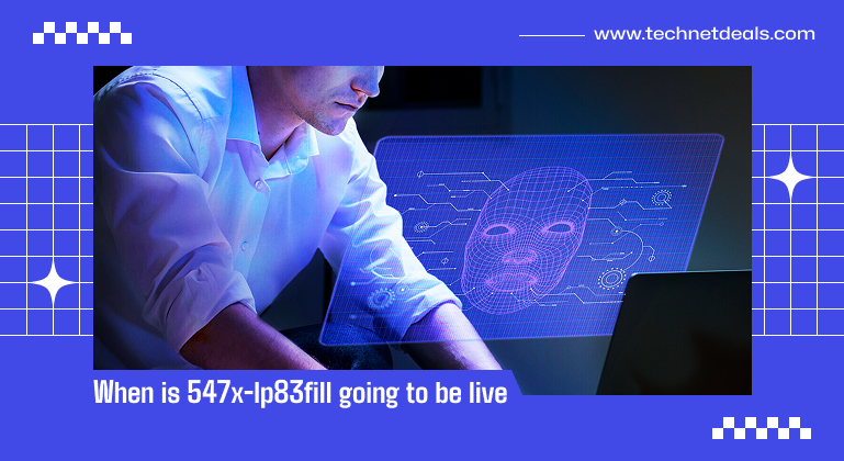 When Is 547x-lp83fill Going To Be Live