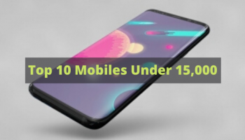 Top 10 Best Mobiles Under 15000